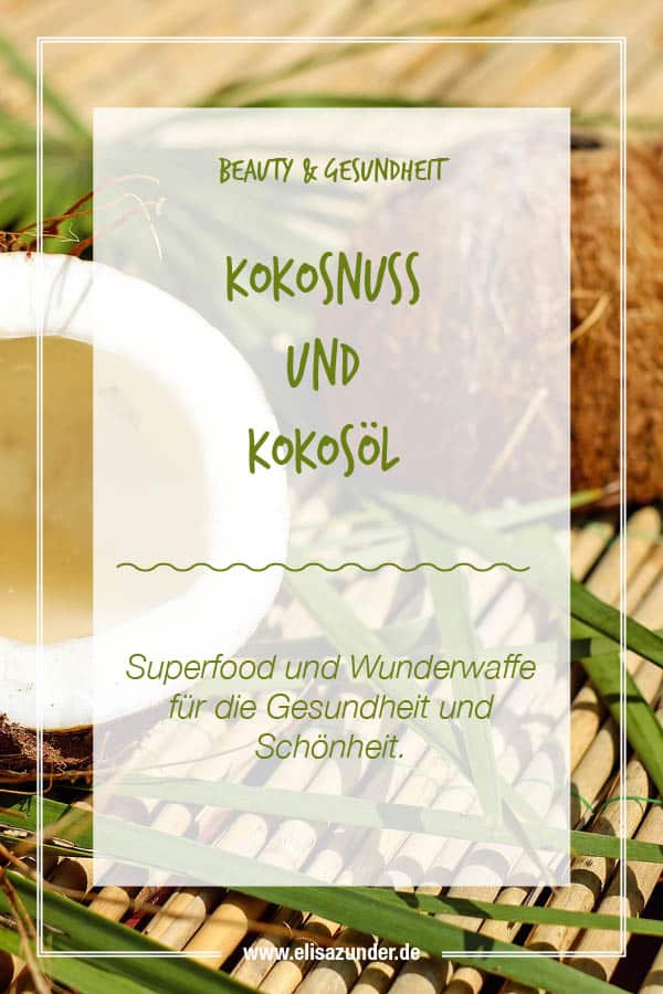 Kokosnuss und Kokosöl, Beauty Hacks, Kokosöl für die Gesundheit, Gesundheitstipps, Kokosöl für äußere Anwendung, Kokosöl für innere Anwendung, Superfood Kokosöl, Superfood Kokosnuss, natürliche Superfoods,