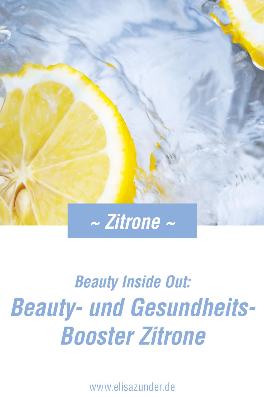 Beauty Inside Out: Zitrone, Beauty Booster Zitrone, Alleskönner Zitrone, Zitrone für die Gesundheit, Ziteone fürs Immunsystem, Ziteone für die Schönheit, Beauty Tipps mit Zitrone