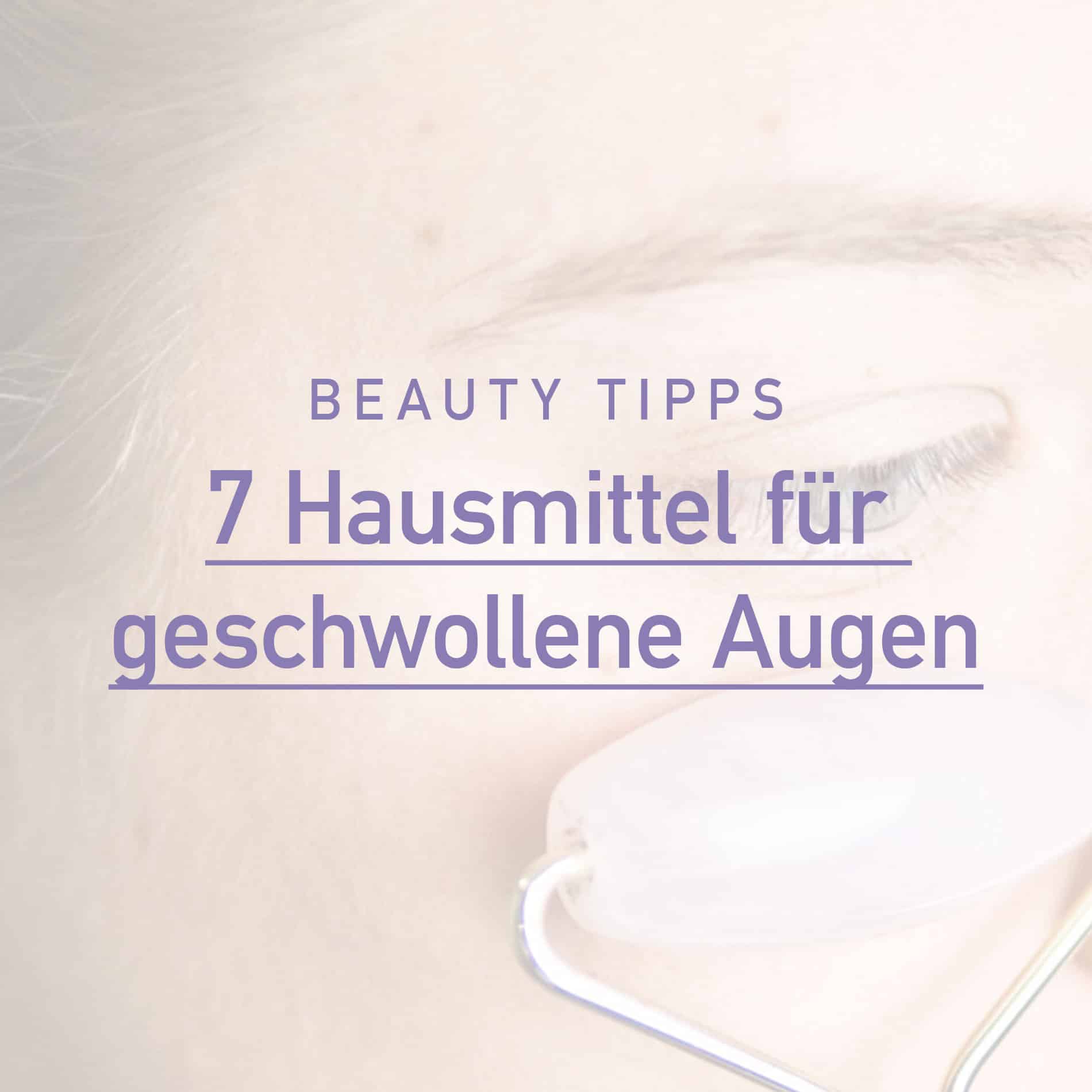 geschwollene Augen Hausmittel, Hausmittel für geschwollene Augen, Hausmittel gegen geschwollene Augen, Tipps bei geschwollenen Augen, Augenpflege, geschwollene Augen was tun, was hilft bei geschwollenen Augen, Beauty Tipps, ElisaZunder Blogazine