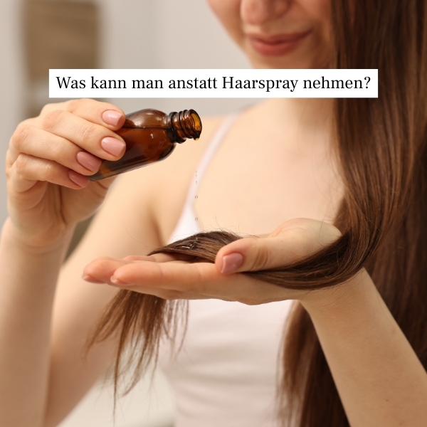 Was kann man anstatt Haarspray nehmen?